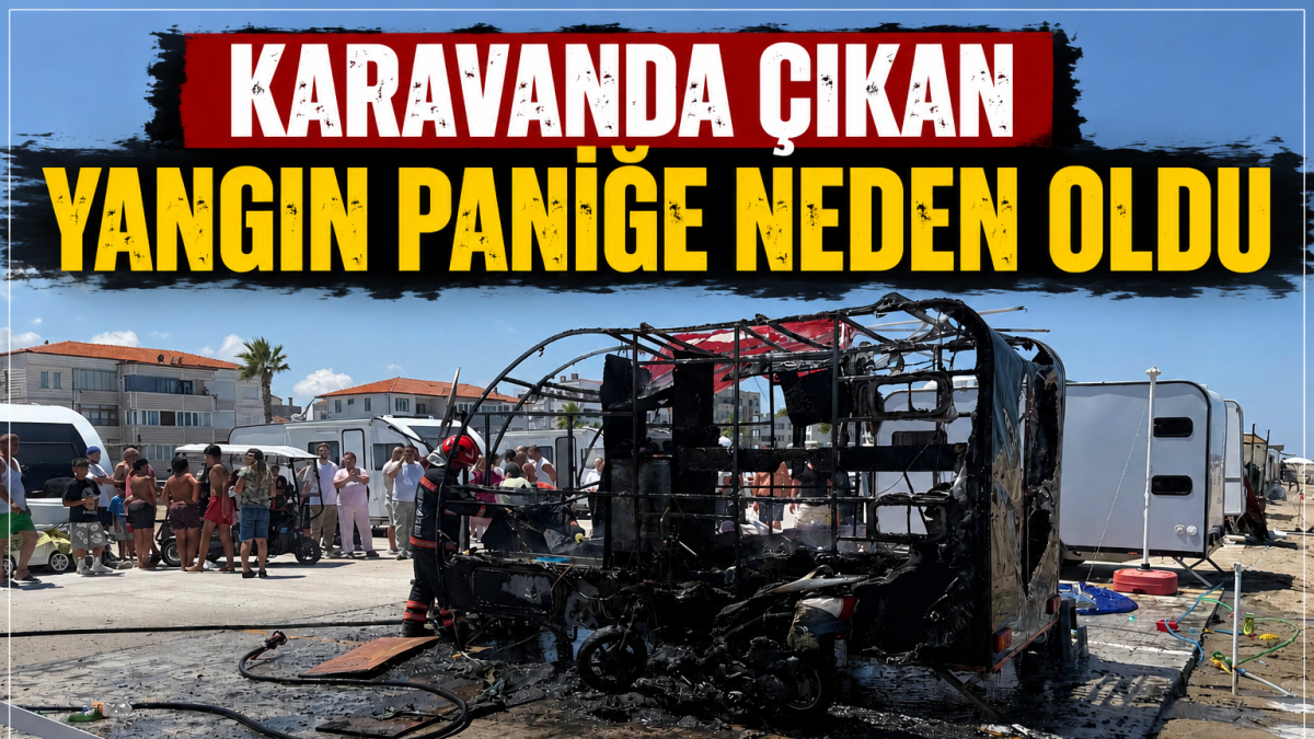 Kısa sürede tüm karavanı sardı 