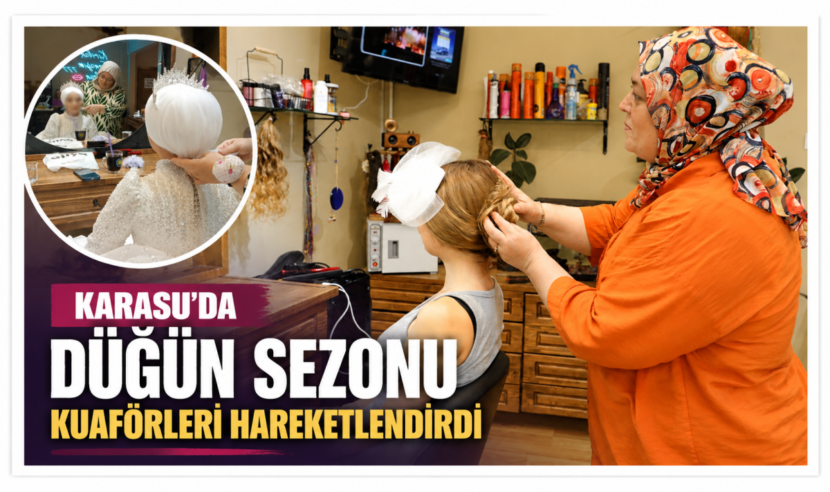 Karasu'da düğün sezonu kuaförleri hareketlendirdi