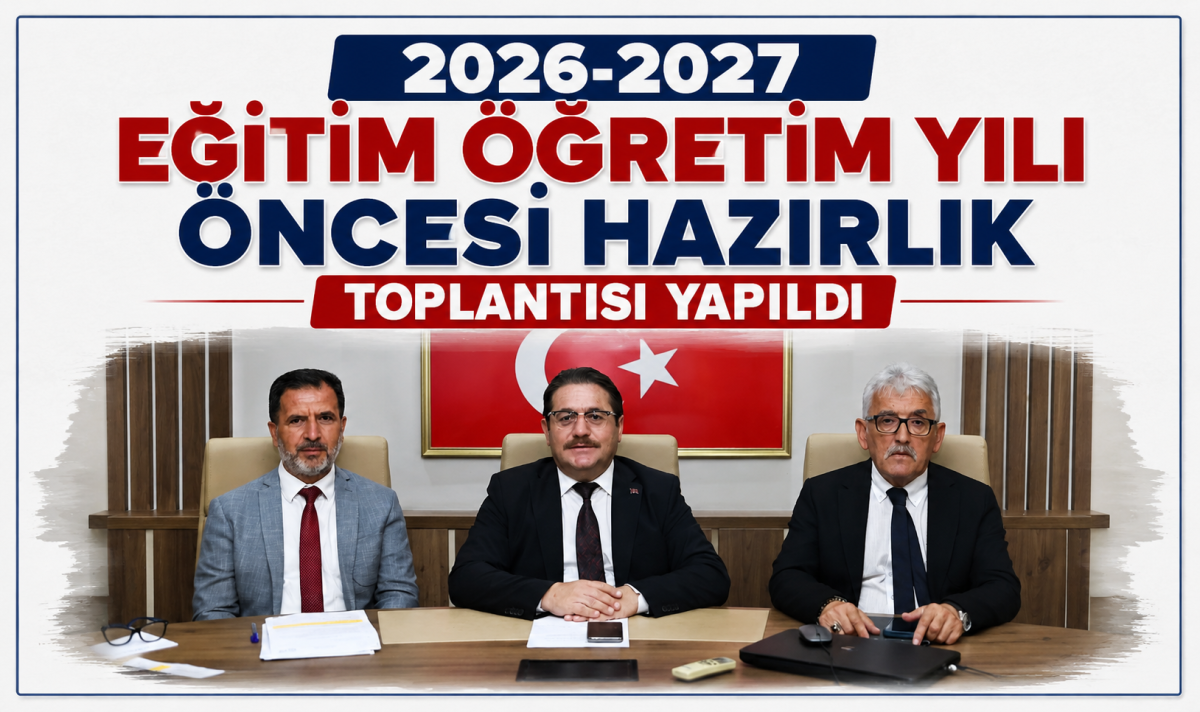 2026-2027 eğitim öğretim yılı öncesi hazırlık toplantısı yapıldı