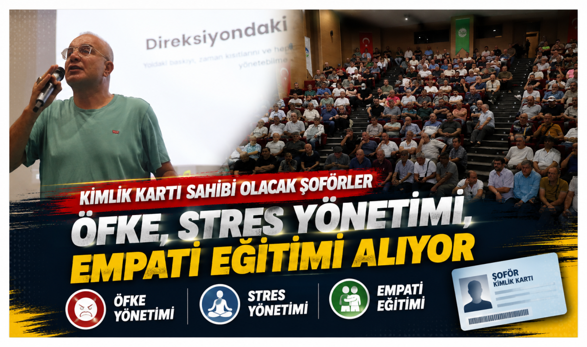 Kimlik kartı sahibi olacak şoförler öfke, stres yönetimi, empati eğitimi alıyor
