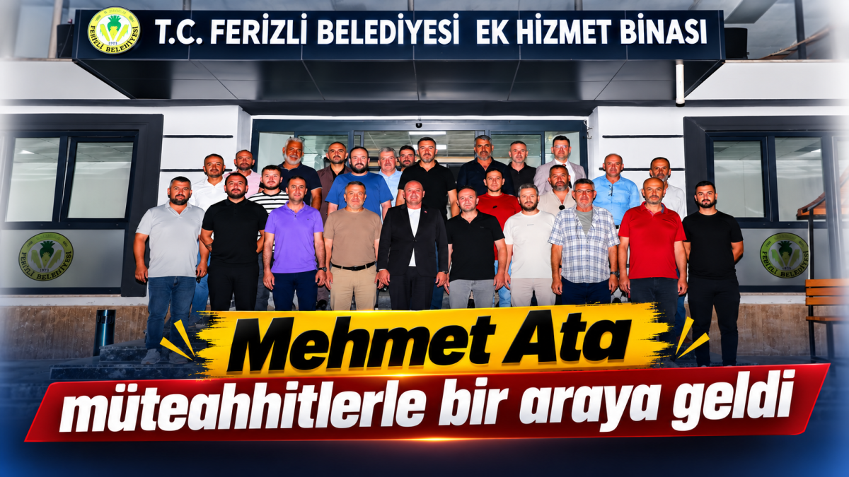 Mehmet Ata müteahhitlerle bir araya geldi
