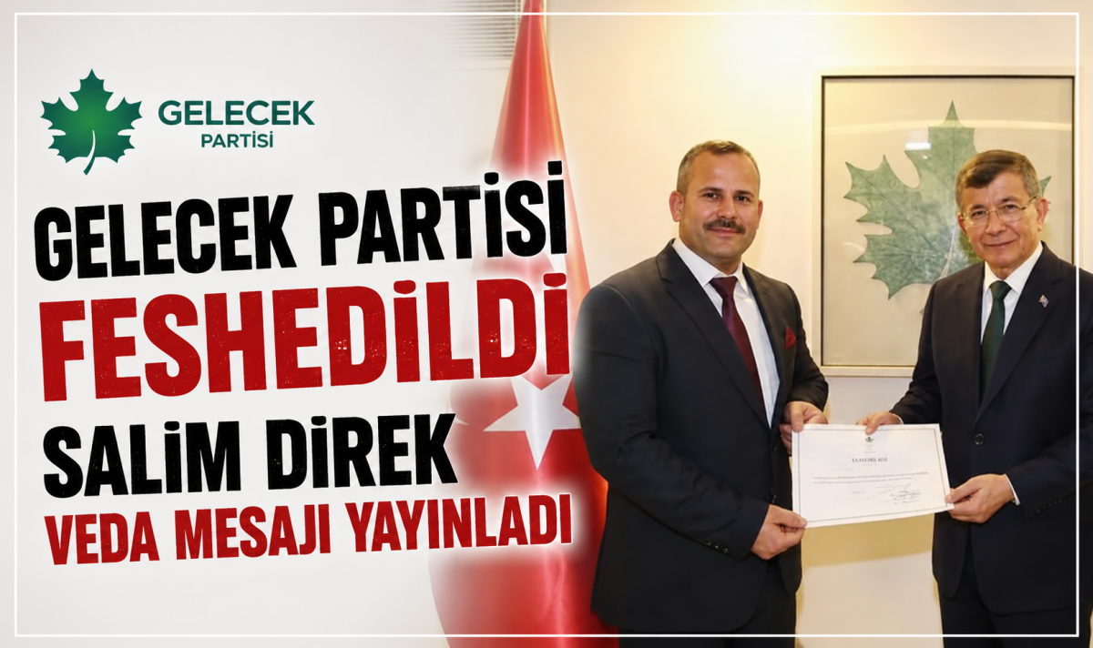 Gelecek Partisi feshedildi, Salim Direk veda mesajı yayınladı