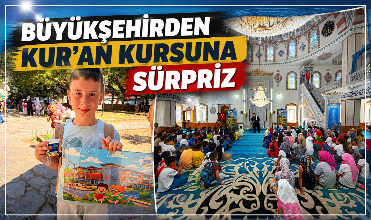 BÜYÜKŞEHİRDEN KUR'AN KURSUNA SÜRPRİZ