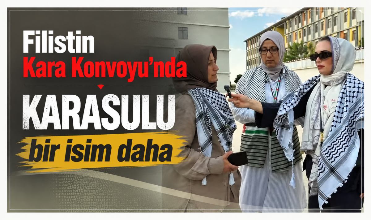 Filistin Kara Konvoyu’nda Karasulu bir isim daha