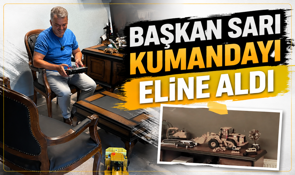 Başkan Sarı kumandayı eline aldı