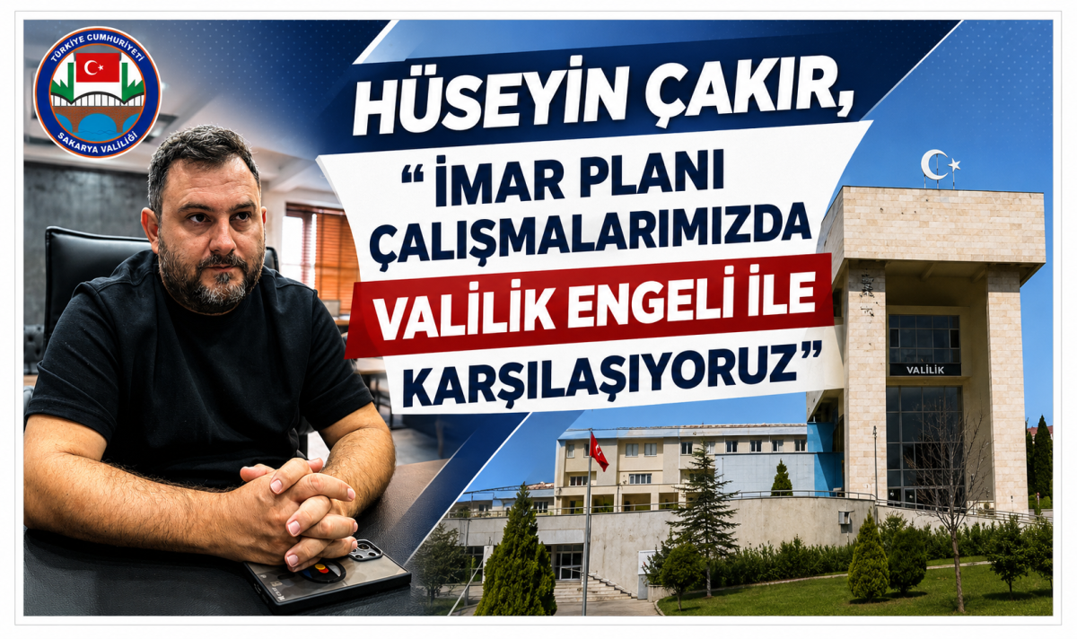 Hüseyin Çakır, “İmar planı çalışmalarımızla valilik engelli ile karşılaşıyoruz”