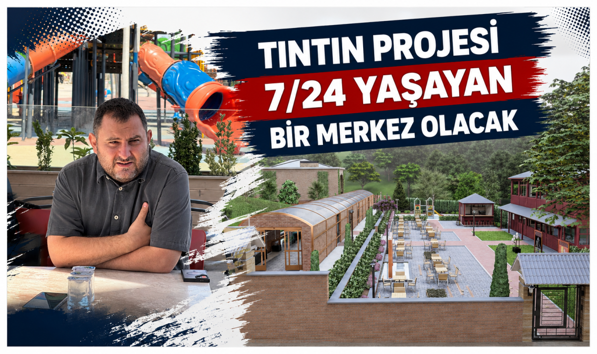 Tıntın Projesi 7/24 yaşayan bir merkez olacak