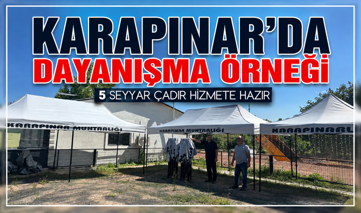 Karapınar’da dayanışma örneği 5 seyyar çadır hizmete hazır