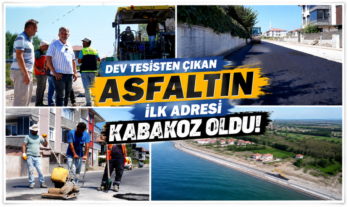 Dev tesisten çıkan asfaltın ilk adresi Kabakoz oldu