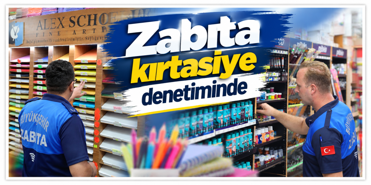 Büyükşehir zabıtası okul öncesi kırtasiye denetiminde