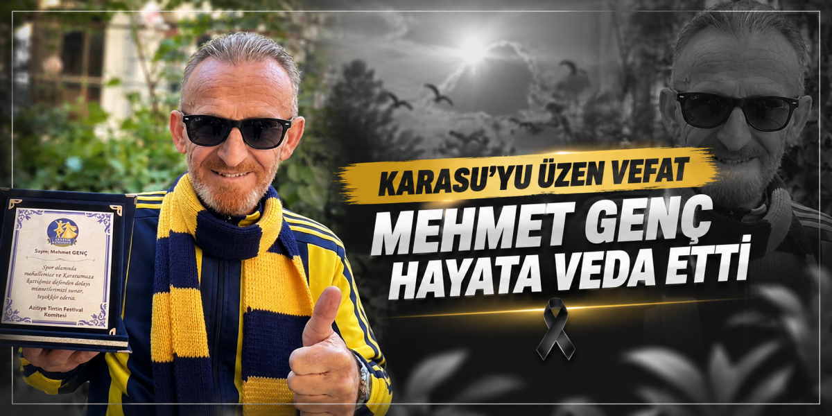 KARASU’YU ÜZEN VEFAT MEHMET GENÇ HAYATA VEDA ETTİ