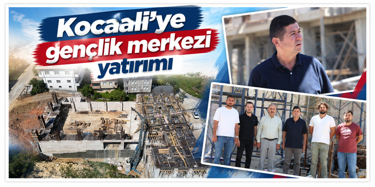 Kocaali’ye gençlik merkezi yatırımı