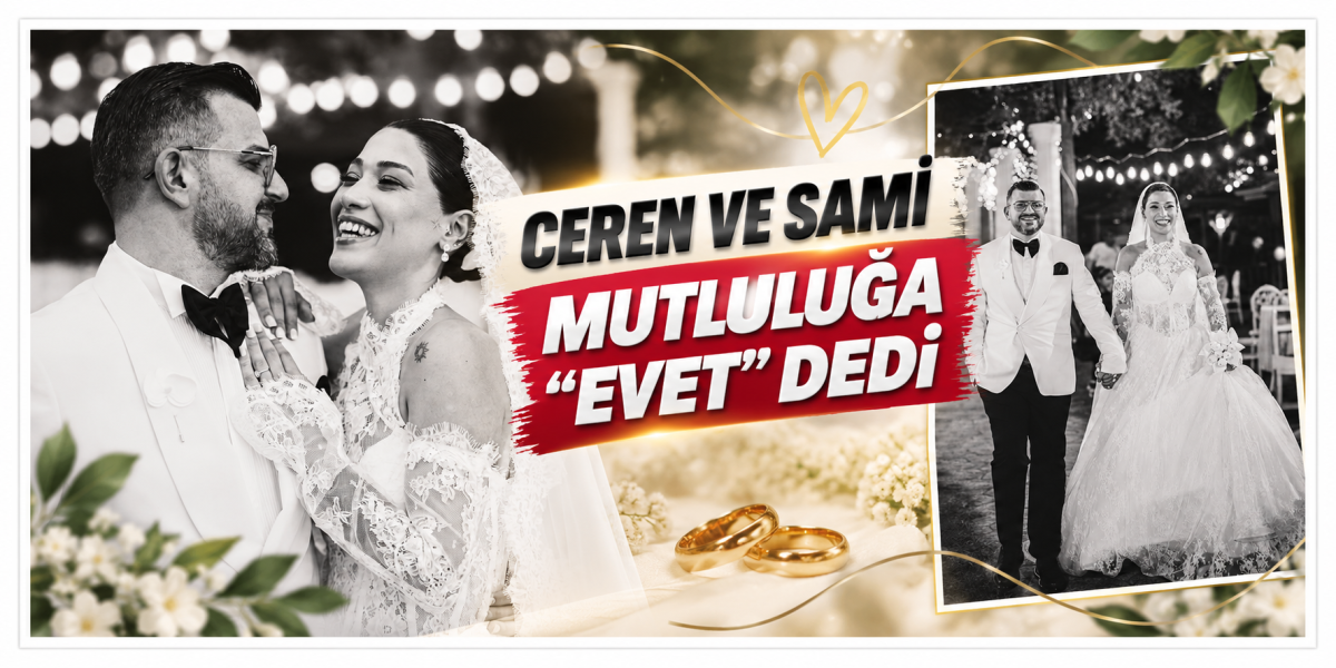 CEREN VE SAMİ MUTLULUĞA “EVET” DEDİ
