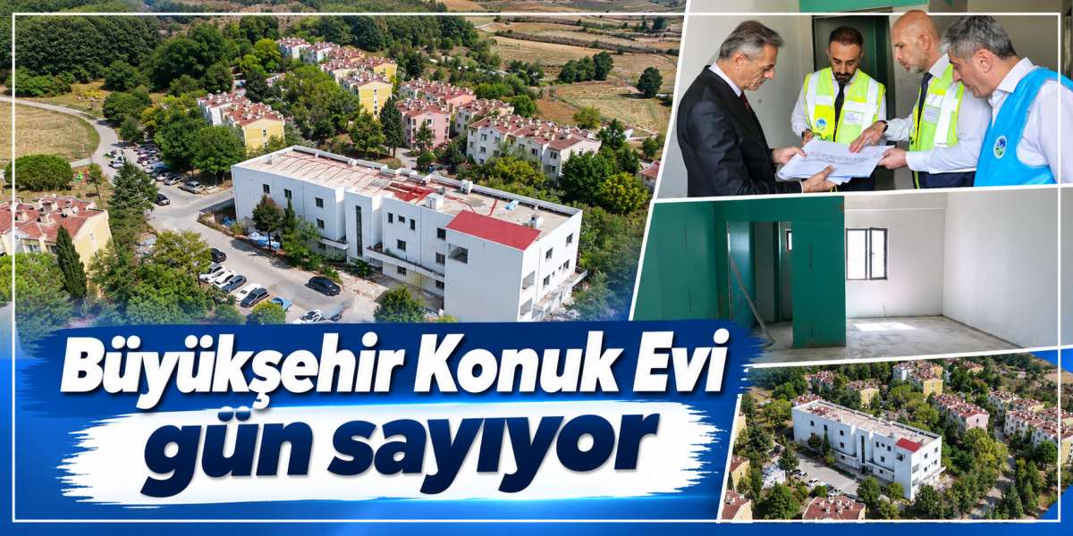 Büyükşehir Konuk Evi gün sayıyor