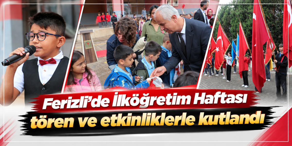 Ferizli’de İlköğretim Haftası tören ve etkinliklerle kutlandı