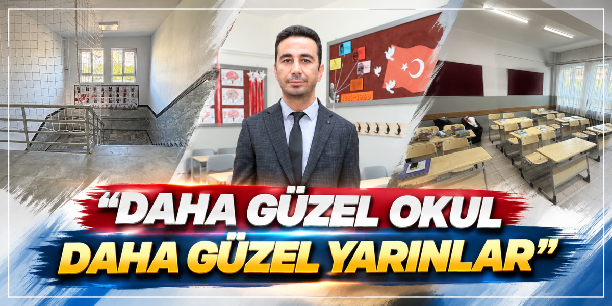 MÜDÜR TETİK: “DAHA GÜZEL OKUL DAHA GÜZEL YARINLAR”