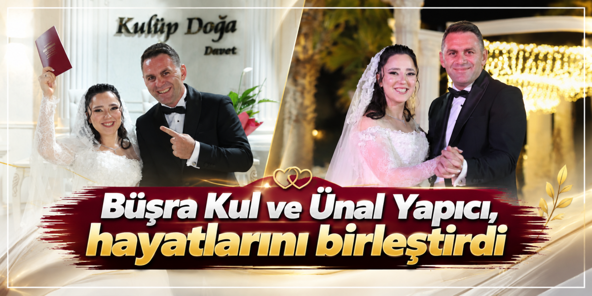 Büşra Kul ve Ünal Yapıcı, hayatlarını birleştirdi