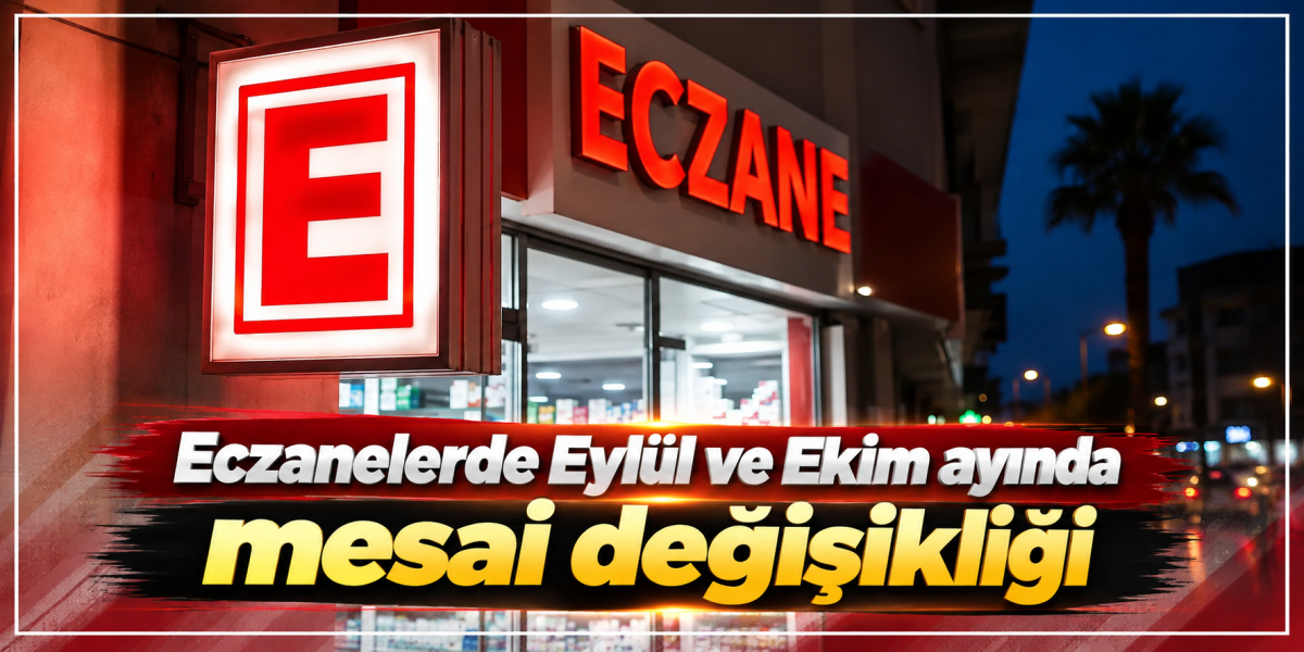Eczanelerde Eylül ve Ekim ayında mesai değişikliği