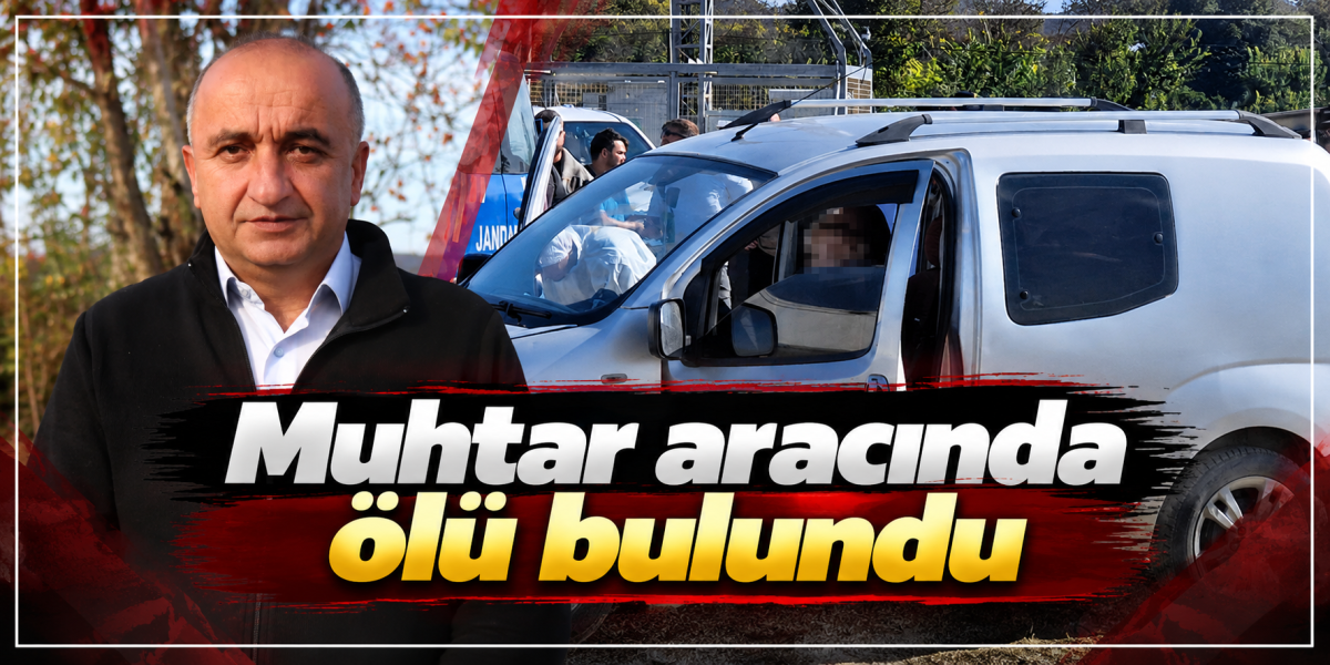 Muhtar aracında ölü bulundu