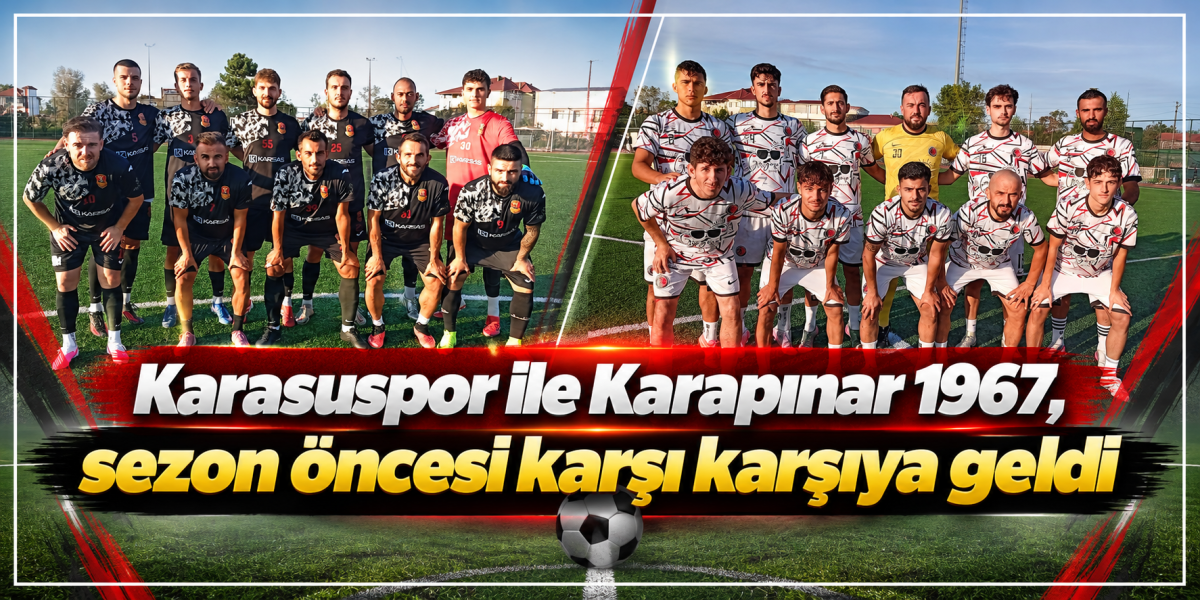 Karasuspor ile Karapınar 1967, sezon öncesi karşı karşıya geldi