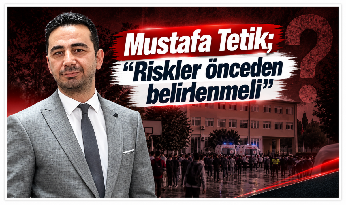 Mustafa Tetik; “Riskler önceden belirlenmeli”