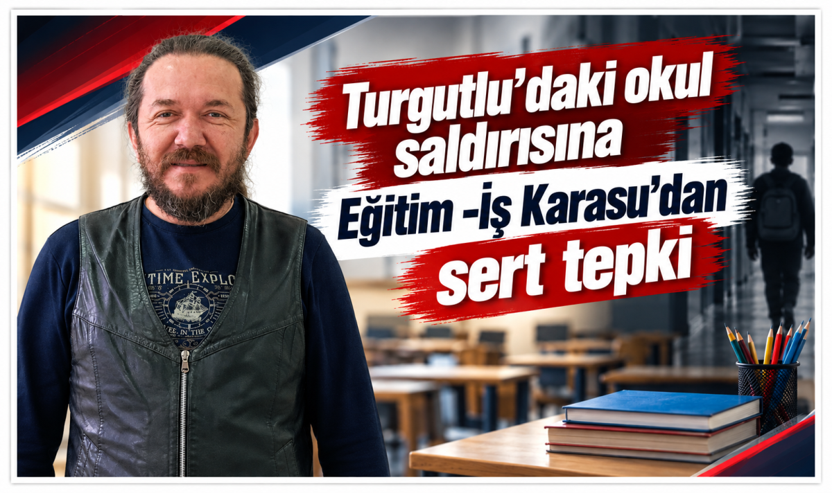 Turgutlu’daki okul saldırısına Eğitim -İş Karasu’dan sert tepki