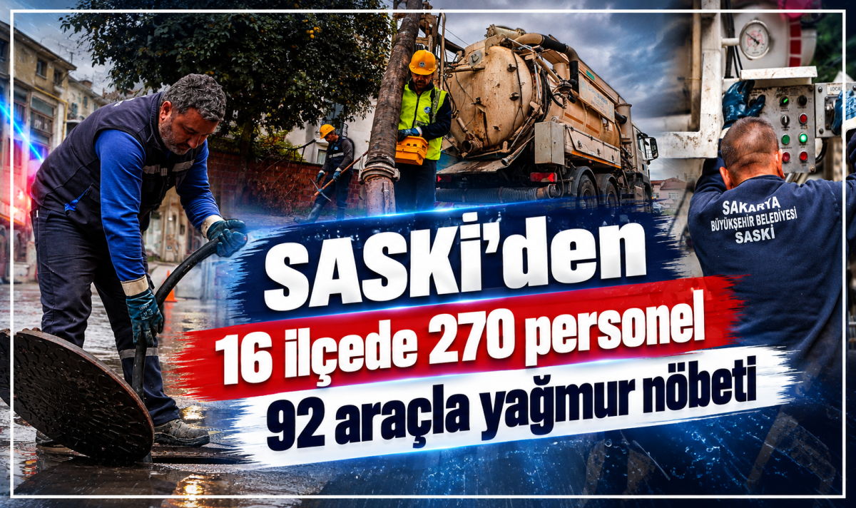 SASKİ’den 16 ilçede 270 personel 92 araçla yağmur nöbeti