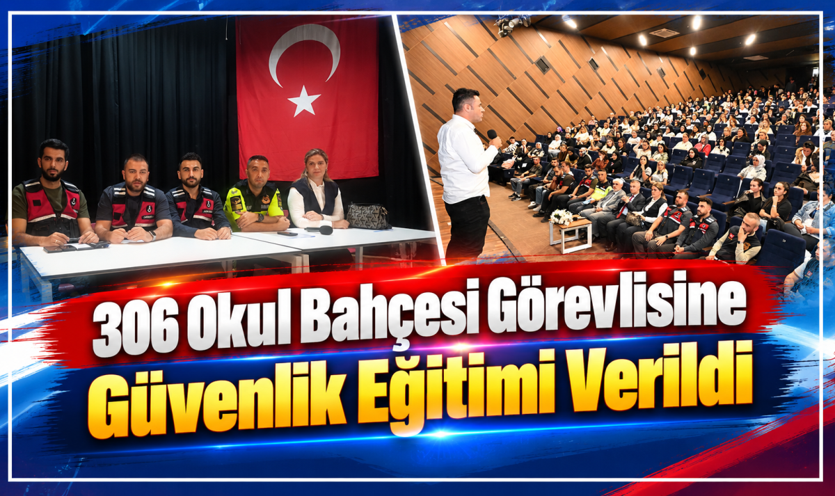 306 Okul Bahçesi Görevlisine Güvenlik Eğitimi Verildi