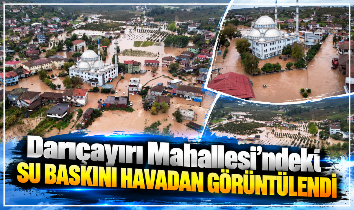 Darıçayırı Mahallesi’ndeki su baskını havadan görüntülendi