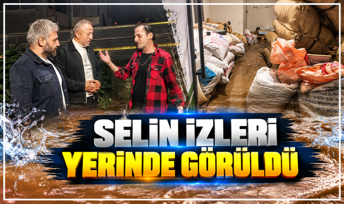 SELİN İZLERİ YERİNDE GÖRÜLDÜ