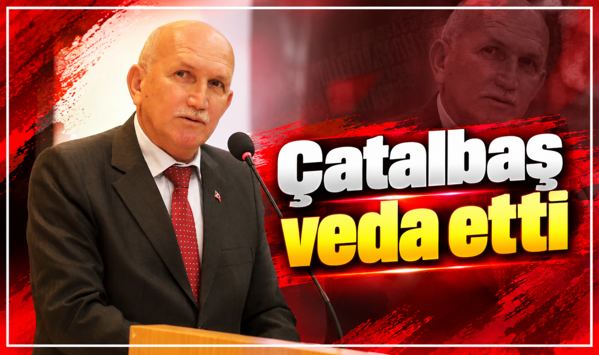 Çatalbaş veda etti