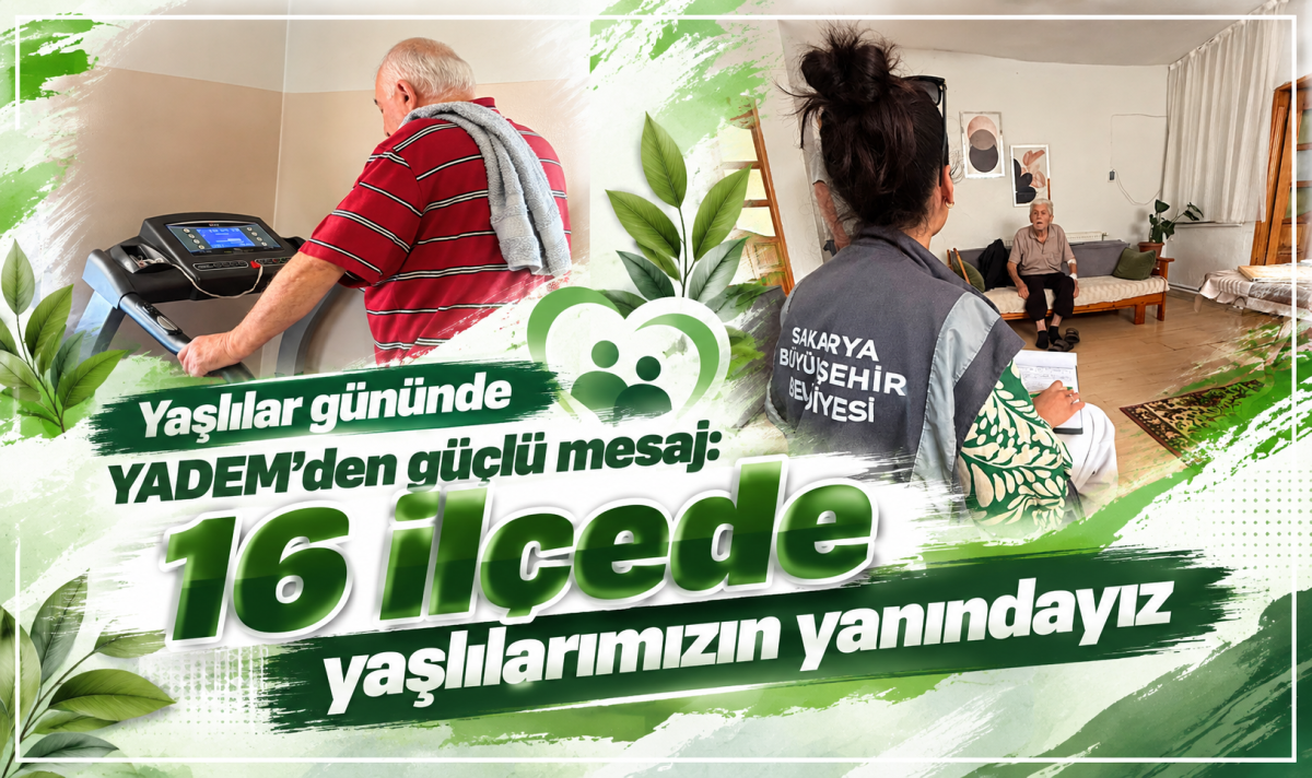 Yaşlılar gününde YADEM’den güçlü mesaj: 16 ilçede yaşlılarımızın yanındayız