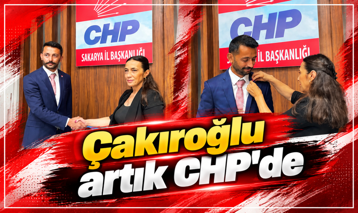 Çakıroğlu artık CHP'de