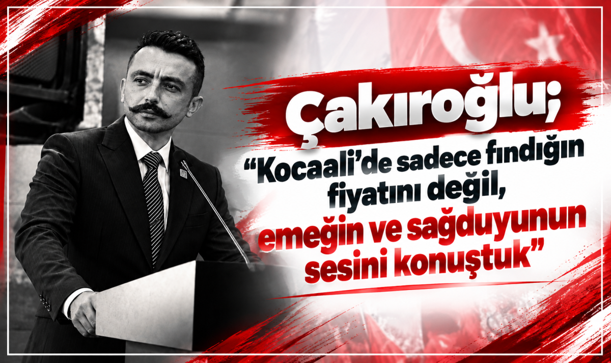 Çakıroğlu; “Kocaali’de sadece fındığın fiyatını değil, emeğin ve sağduyunun sesini konuştuk