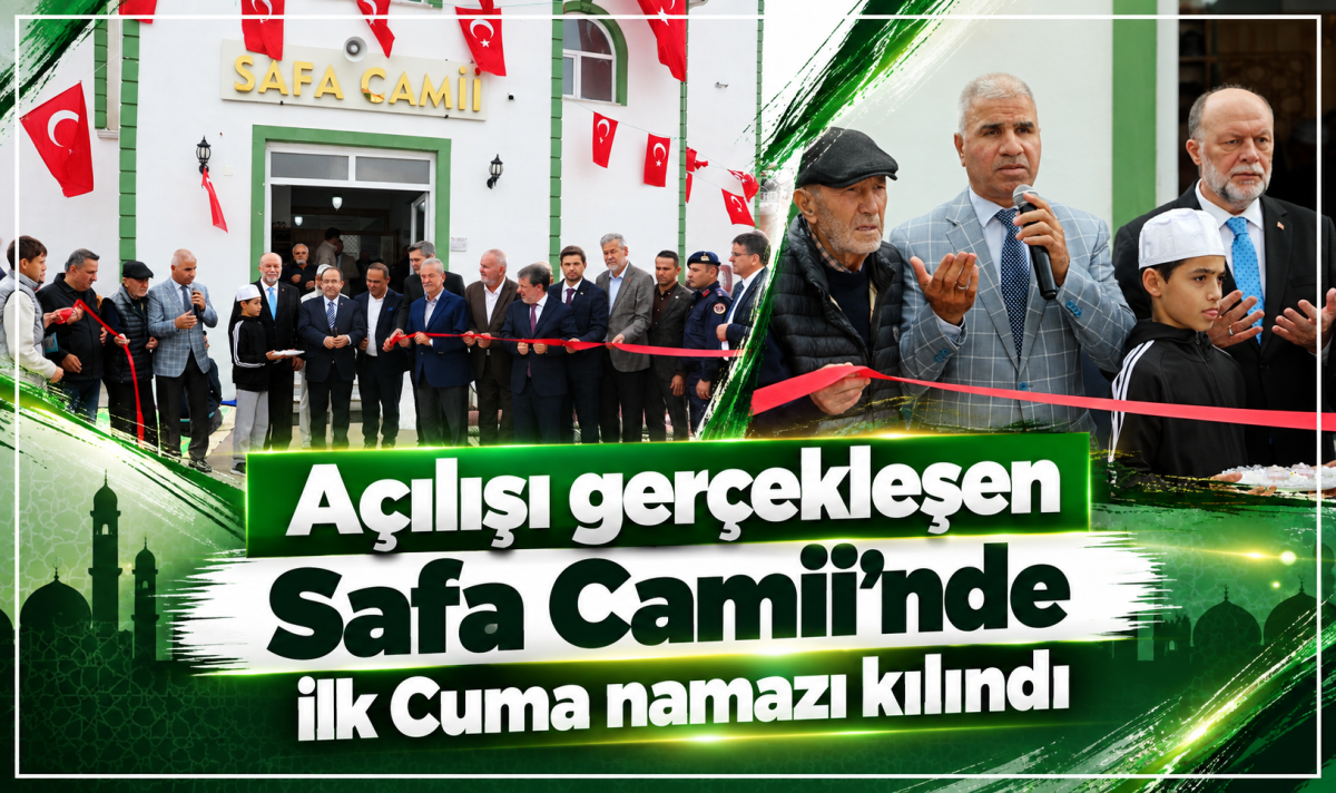 Açılışı gerçekleşen Safa Camii’nde ilk Cuma namazı kılındı