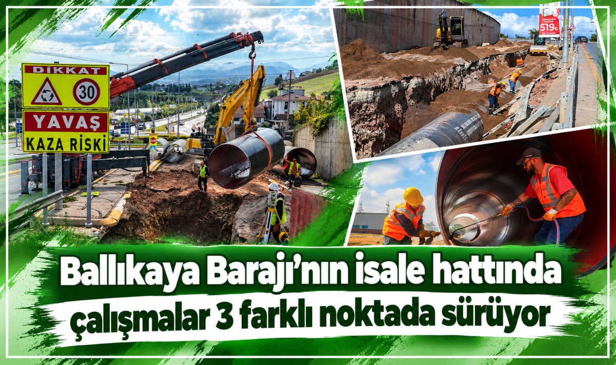 Ballıkaya Barajı’nın isale hattında çalışmalar 3 farklı noktada sürüyor