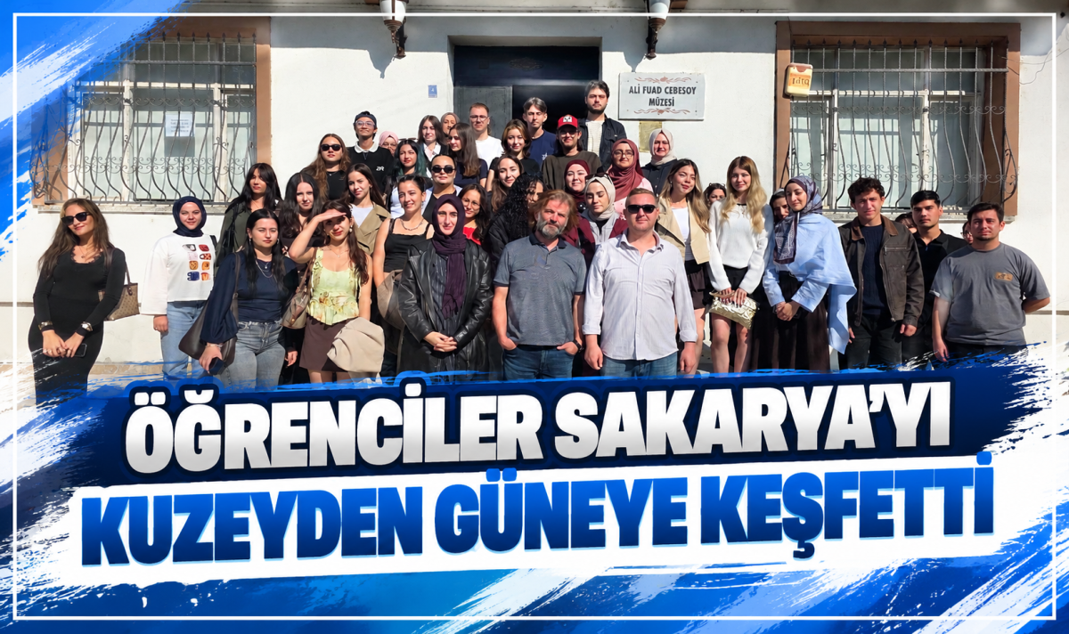 Öğrenciler Sakarya’yı kuzeyden güneye keşfetti
