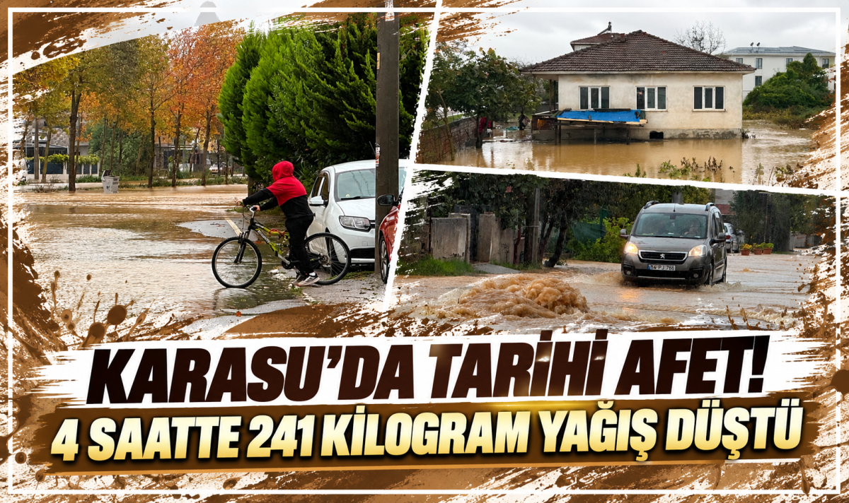 KARASU’DA TARİHİ AFET! 4 SAATTE 241 KİLOGRAM YAĞIŞ DÜŞTÜ