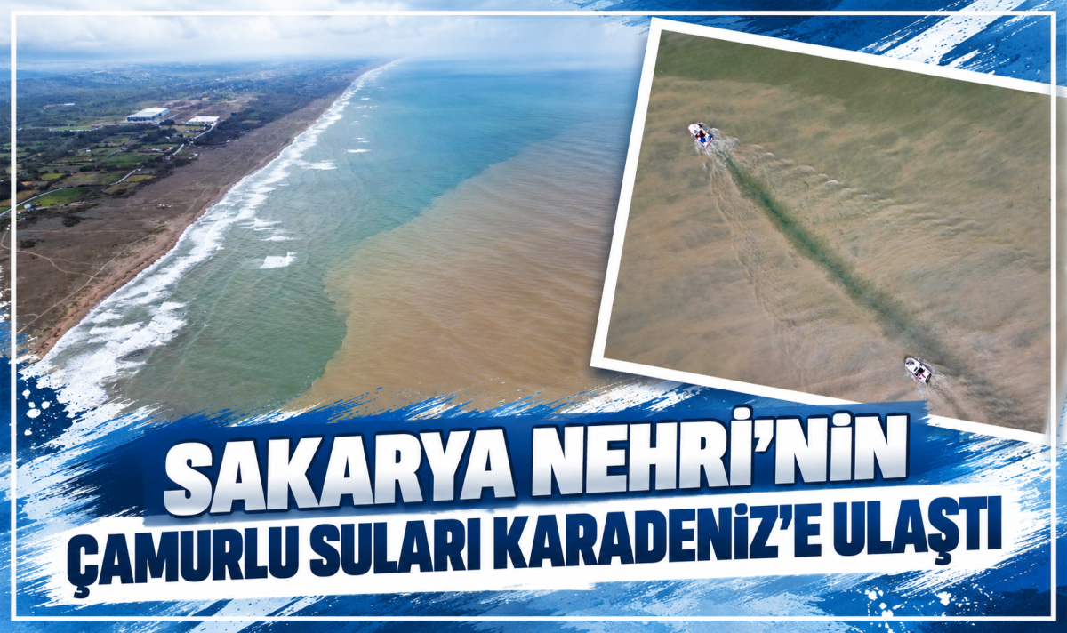 Sakarya Nehri’nin çamurlu suları Karadeniz’e ulaştı