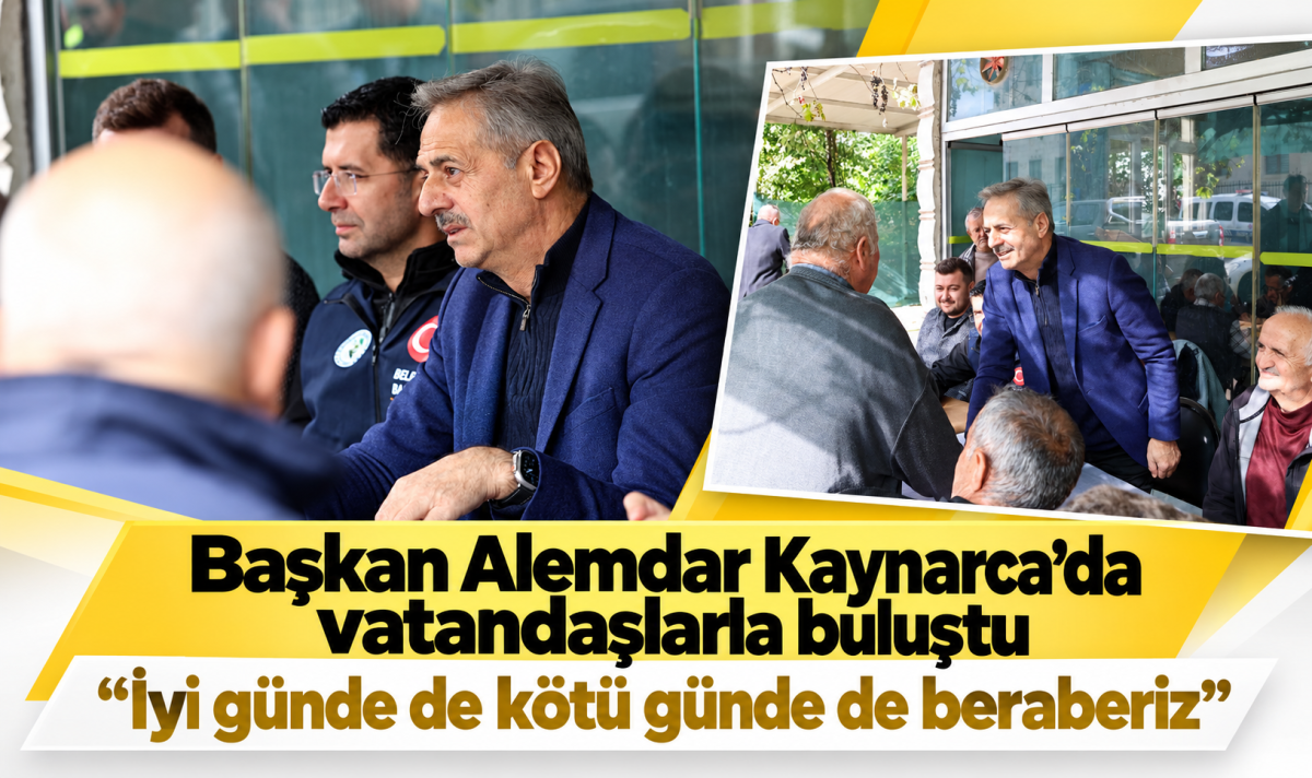 Başkan Alemdar Kaynarca’da vatandaşlarla buluştu “İyi günde de kötü günde de beraberiz”