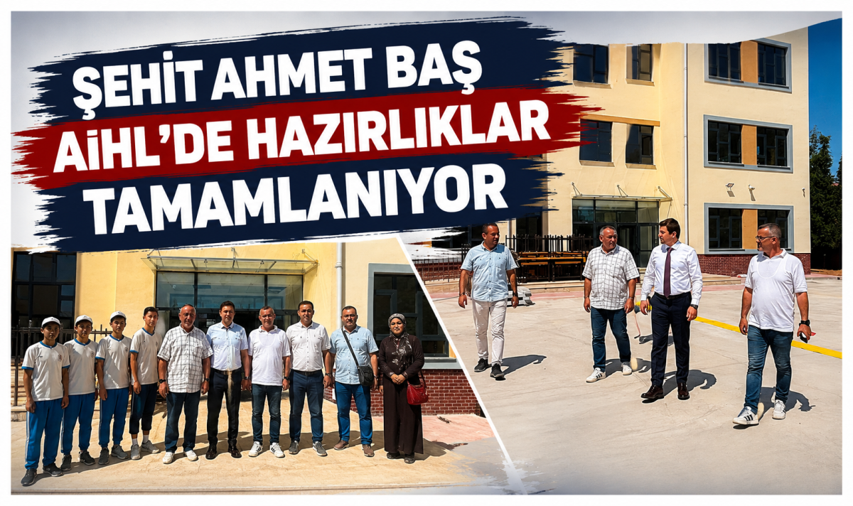 Şehit Ahmet Baş AİHL’de hazırlıklar tamamlanıyor