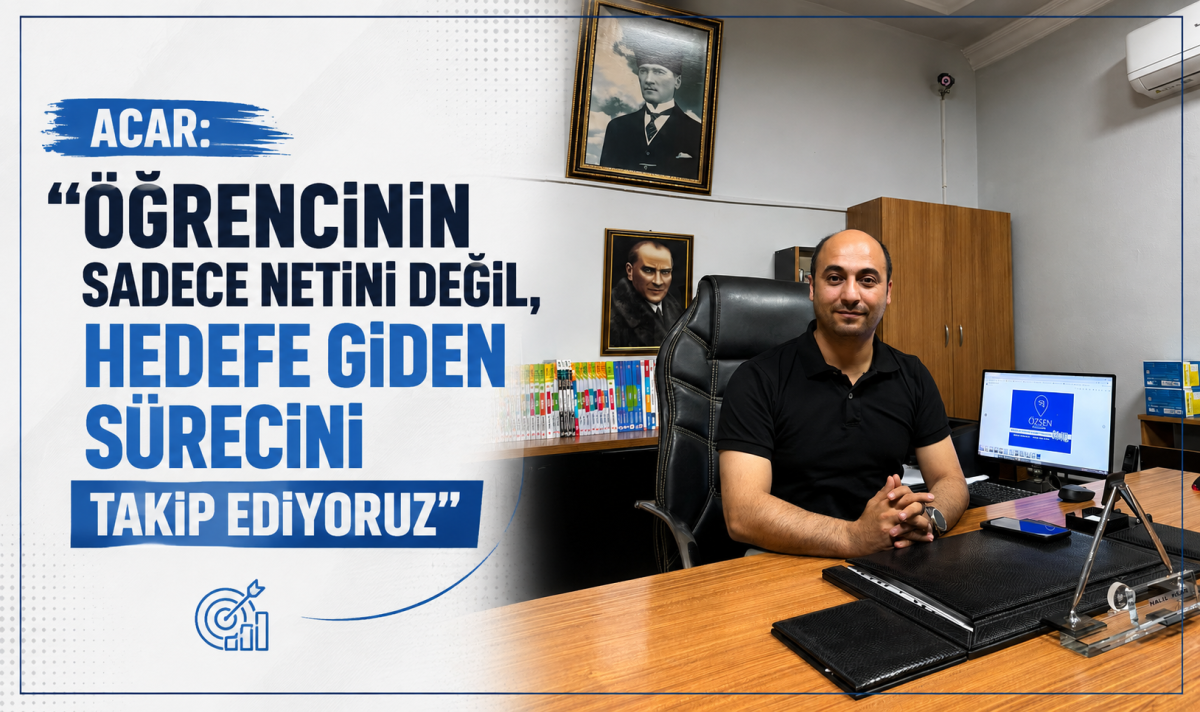 Acar: “Öğrencinin sadece netini değil, hedefe giden sürecini takip ediyoruz”