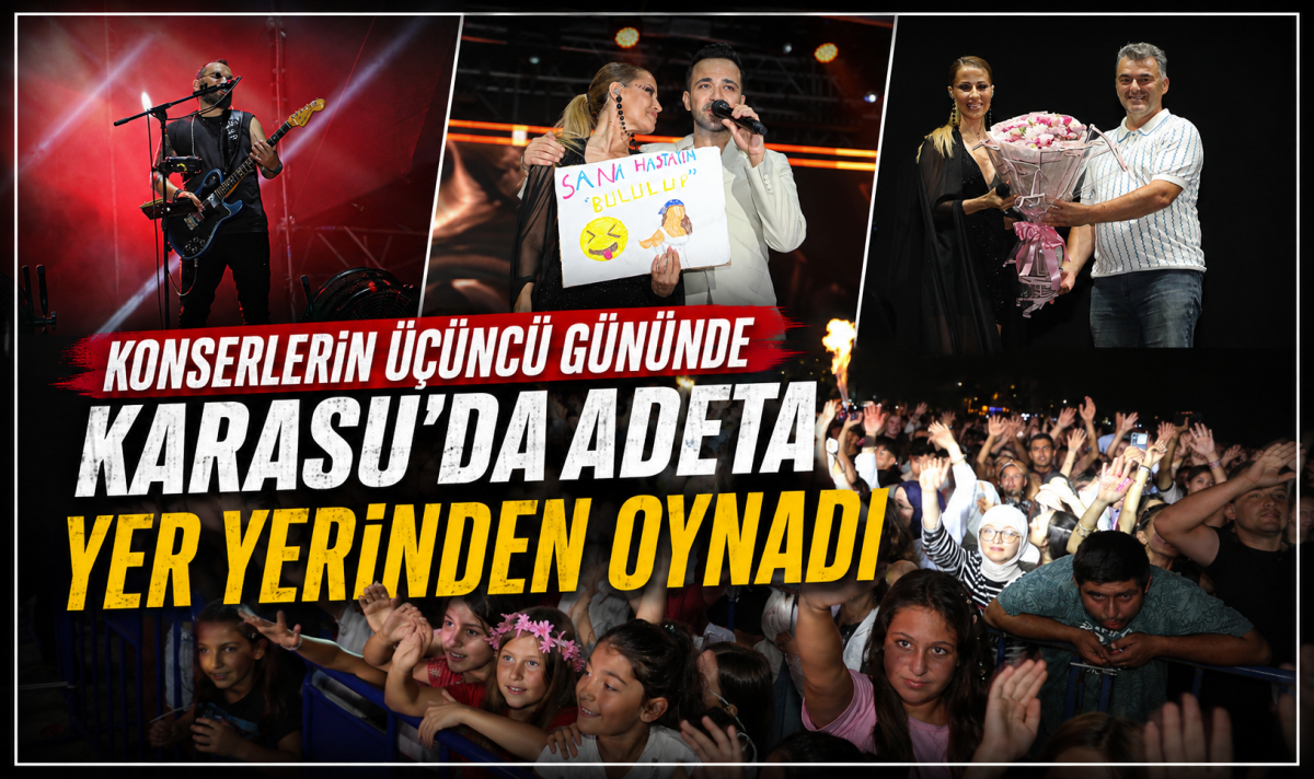 Konserlerin üçüncü gününde Karasu’da adeta yer yerinden oynadı