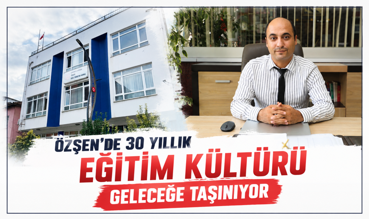 Özşen’de 30 yıllık eğitim kültürü geleceğe taşınıyor