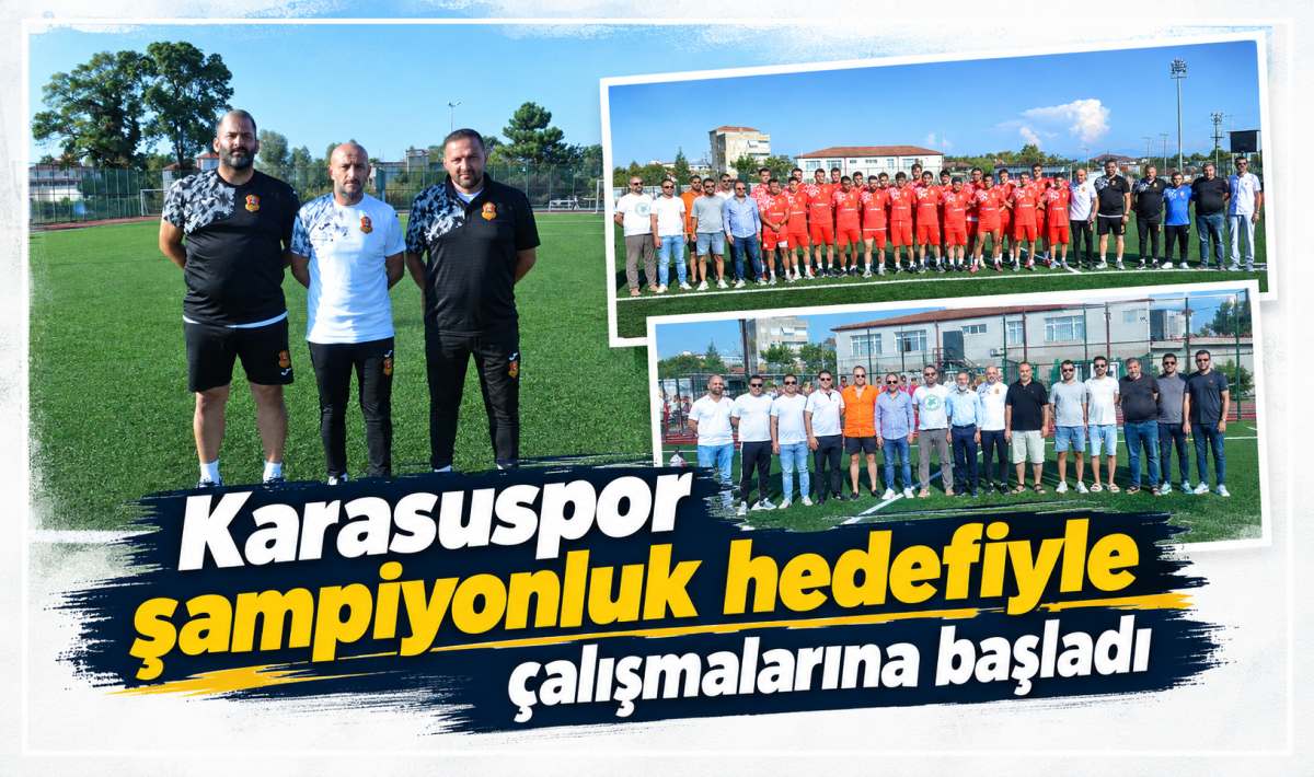Karasuspor şampiyonluk hedefiyle çalışmalarına başladı