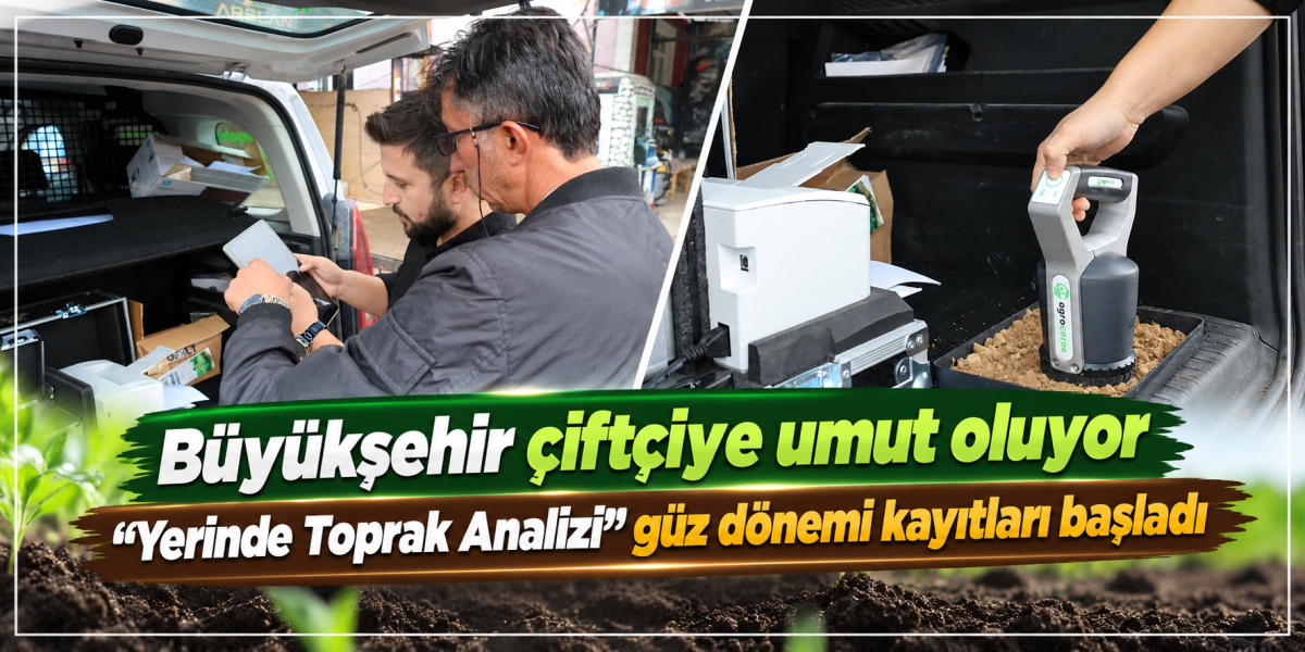 Büyükşehir çiftçiye umut oluyor “Yerinde Toprak Analizi” güz dönemi kayıtları başladı