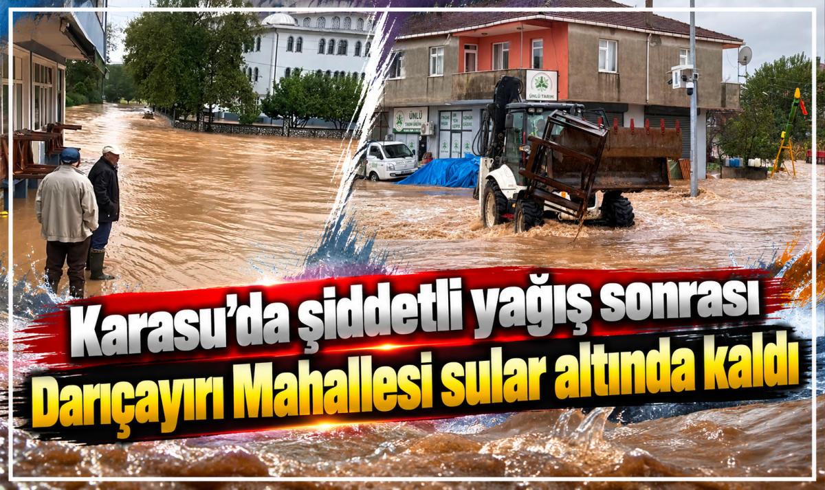 Karasu’da şiddetli yağış sonrası Darıçayırı Mahallesi sular altında kaldı